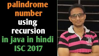 Palindrome number program using recursion in java | ISC 2017