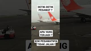 DETIK-DETIK PESAWAT ! KOK PESAWATNYA !