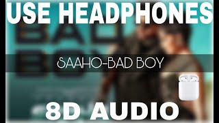 Saaho Bad Boy (8D AUDIO) BASS BOOSTED | Prabhas, Jacqueline Fernandez  | PLEASE WEAR HEADPHONES🎧