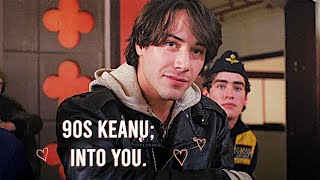 90s keanu reeves | into you