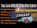 Tata Cara SHOLAT QOBLIYAH SUBUH / SHOLAT SUNNAH FAJAR - Ust. Mahmud Asy-Syafrowi