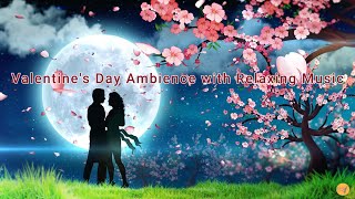 Valentine's Day Ambience with Relaxing Music