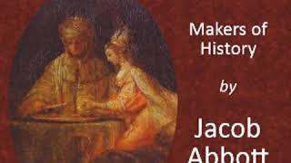 Xerxes, Makers of History by Jacob ABBOTT read by deongines | Full Audio Book