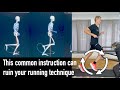 This common instruction can ruin your running technique