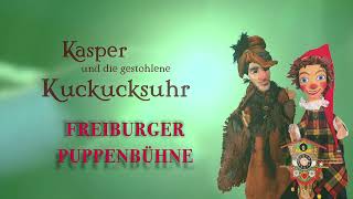 Trailer - Kasper und die gestohlene Kuckucksuhr - Freiburger Puppenbühne, David Minuth -Handpuppen-