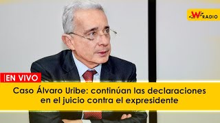 EN VIVO | Caso Álvaro Uribe: continúan las declaraciones en el juicio contra el expresidente