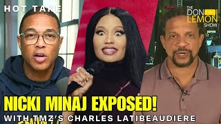 HOT TAKES! - Nicki Minaj EXPOSED! With TMZ's Charles Latibeaudiere