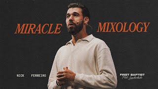 Miracle Mixology | Pastor Nick Ferreiro