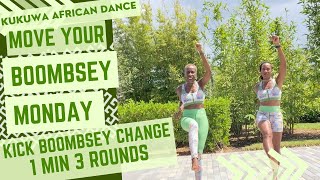 KUKUWA MOVE YOUR BOOMBSEY MONDAY - KICK BOOMBSEY CHANGE