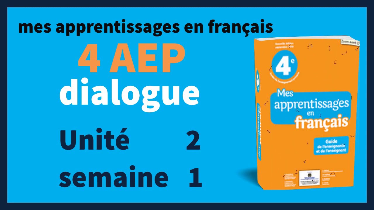 Dialogue Mes Apprentissages En Francais 4 AEP Unite 2 Semaine 1 - YouTube