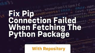 Fix pip Connection Failed when Fetching the Python Package