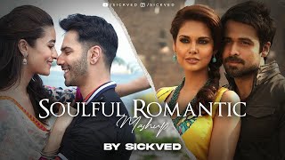 Soulful Romantic Mashup | SICKVED |  Love Aaj Kal | Arijit Singh | Mohit chouhan