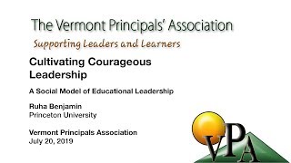 Vermont Principals' Association - Cultivating Courage: A Social Model of Educational Leadership