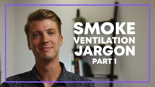 Understanding Smoke Ventilation Jargon - Part 1