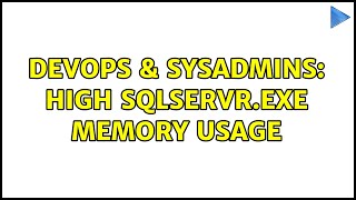 DevOps & SysAdmins: High Sqlservr.exe Memory Usage (2 Solutions!!)