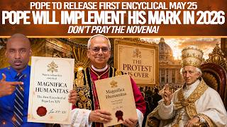 🔥Pope Will Implement His Mark In 2026🔥Pope To Release First Encyclical May 25🔥Don’t Pray The Novena🔥
