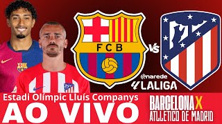 BARCELONA X ATLÉTICO DE MADRID AO VIVO - LA LIGA AO VIVO - COM RAPHINHA E GRIEZIMANN EM CAMPO