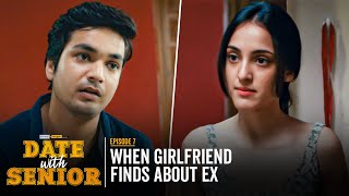 Alright! | Date With Senior | EP 7 | Girlfriend Vs Ex | Ft  Parikshit, Kanikka \u0026 Tithi