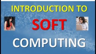 SOFT COMPUTING INTRODUCTION | What is soft computing