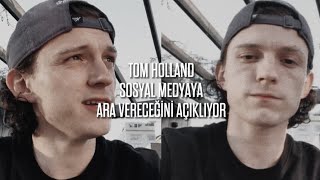 Tom Holland sosyal medyaya ara vereceğini açıklıyor | türkçe altyazılı