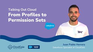 Talking Out Cloud - From Profiles to Permission Sets  |  By Juan Pablo Herrera