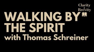 Walking by the Spirit, with Thomas Schreiner