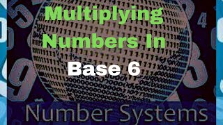 Number Systems: Base 6 Multiplication