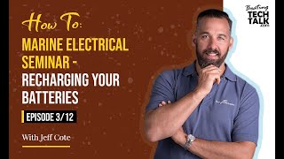 How To: Marine Electrical Seminar  - Recharging your Batteries - Episode 3 of 12