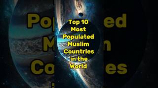 Top 10 Most Populated Muslim Countries 2023 @Topalloffical #shorts