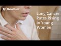 Lung Cancer Rates Rising in Young Women | Duke Health