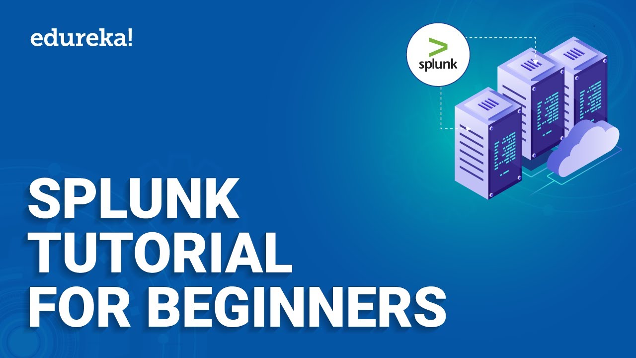 Splunk Tutorial For Beginners Splunk Installation And Configuration Splunk Tutorial For Beginners Splunk Installation And Configuration