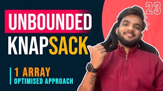 DP 23. Unbounded Knapsack | 1-D Array Space Optimised Approach