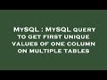 MySQL : MySQL query to get first unique values of one column on multiple tables