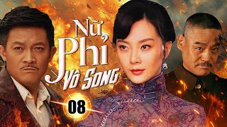 NỮ PHỈ VÔ SONG - Tập 08 | Nữ Tướng Truyền Kỳ | Phim Bộ Kháng Nhật Siêu Hấp Dẫn 2025