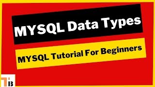 MySQL Data Types | MySQL Tutorial for Beginners