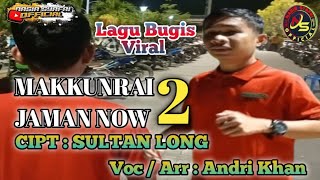 Andri Khan 🔰 Lagu Bugis Viral MAKKUNRAI JAMAN NOW 2 Cipt : SULTAN LONG II Arr / voc : Andri Khan