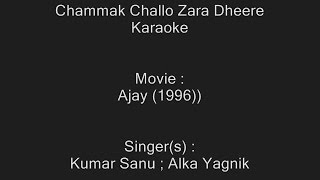 Chammak Challo Zara Dheere Chalo - Karaoke - Ajay (1996) - Kumar Sanu ; Alka Yagnik