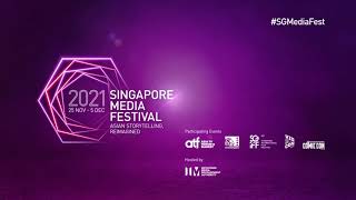 Singapore Media Festival 2021 - 25 Nov to 5 Dec 2021