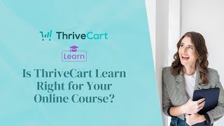 Is ThriveCart Learn Right for Your Online Course?