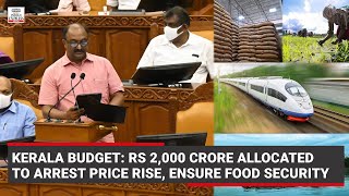 Kerala Budget 2022-23: Rs 2,000 crore allocated to arrest price rise, ensure food security