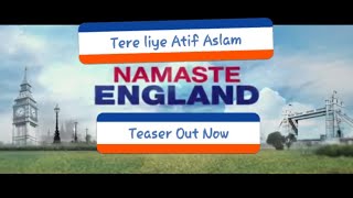tere liye Teaser by  Atif Aslam  Namaste England Official Trailer Arjun Kapoor, Parineeti Chopra