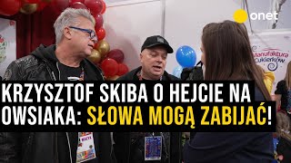 Krzysztof Skiba o hejcie na Owsiaka: słowa mogą zabijać!