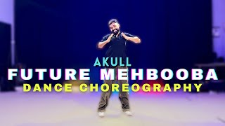 Akull - Future Mehbooba | Dance Choreography @dncsumit  | Latest Hit Song 2023