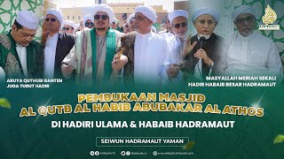 MasyaAllah meriah sekali dihadiri Habaib di Majlis Pembukaan Masjid Al Qutb Habib AbuBakar Al Athos