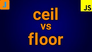 JavaScript ceil vs floor
