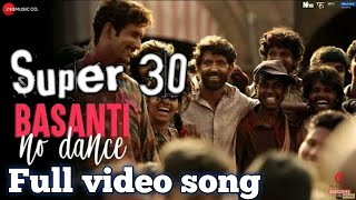 Basanti No Dance : Super 30 | Full video  Song | Hrithik Roshan & Mrunal  | Amitabh B | ajay atul |
