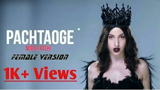 Pachtaoge (Full Video Song) | Nora Fatehi, Bada Pachtaoge | Pachtaoge female Version, Nora Fatehi |
