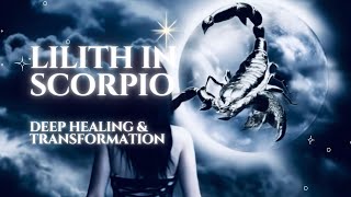 Lilith in Scorpio 2025 | Deep Healing & Transformation 🔥🌊
