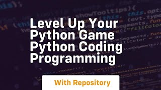 Level up your python game python coding programming