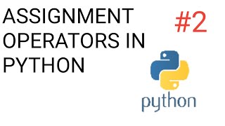 Assignment operators in python || how to use assignment operators in python || tutorial in hindi